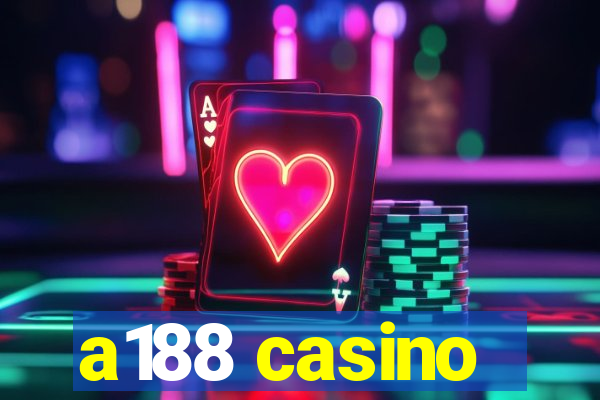 a188 casino